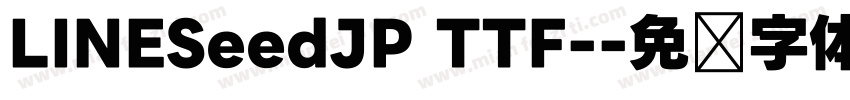 LINESeedJP TTF-字体转换